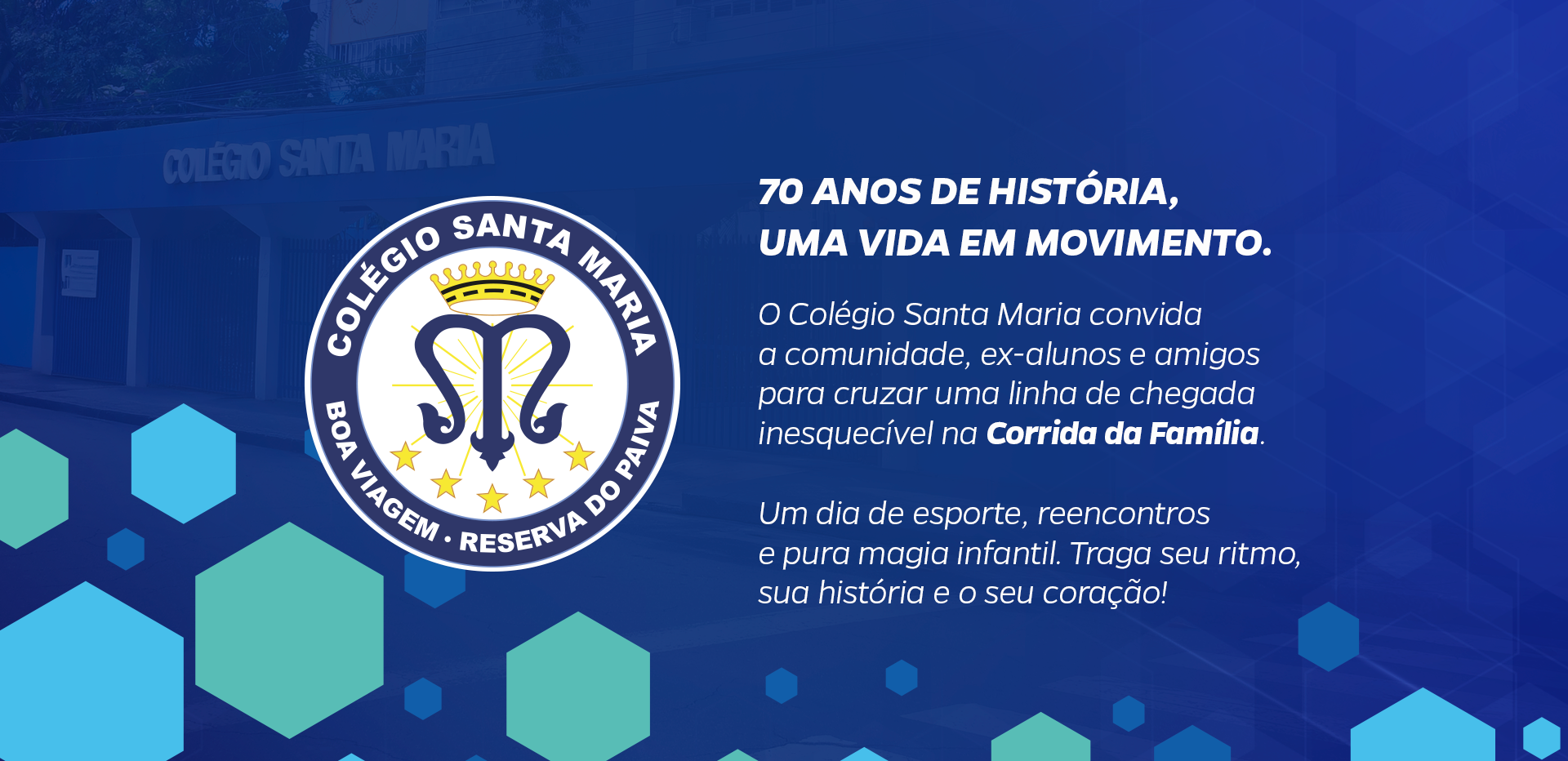 70 anos de história, uma vida em movimento. O Colégio Santa Maria convida a comunidade, ex-alunos e amigos para a Corrida da Família.